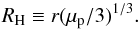 \begin{equation} R_{\rm H}\equiv r (\mup/3)^{1/3}. \label{eq:RH} \end{equation}