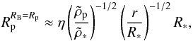 \begin{equation} R_{\rm p}^{R_{\rm B}=R_{\rm p}} \approx \eta \left(\rhop\over \rhostar\right)^{-1/2} \left(r\over R_*\right)^{-1/2} R_*, \label{eq:rb=rp} \end{equation}