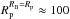 \hbox{$R_{\rm p}^{R_{\rm B}=R_{\rm p}} \approx 100\,$}