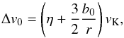 \begin{equation} \Delta v_0=\left(\eta +{3\over 2}{b_0\over r}\right)v_\rmK, \label{eq:Deltav0} \end{equation}