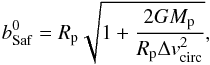 \begin{equation} b_{\rm Saf}^0=R_\rmp \sqrt{1+\frac{2 G M_\rmp}{R_\rmp \Delta v_{\rm circ}^2}}, \label{eq:bSaf0} \end{equation}