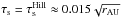 \hbox{$\taus=\taus^{\rm Hill}\approx 0.015\sqrt{\rau}$}