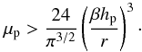 \appendix \setcounter{section}{5} \begin{equation} \mu_\rmp>{24\over \pi^{3/2}}\left(\beta\hp\over r\right)^3\cdot \label{eq:mup_condition} \end{equation}