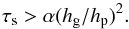 \appendix \setcounter{section}{5} \begin{equation} \taus>\alpha(\hg/\hp)^2. \label{eq:taus_condition} \end{equation}