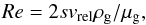 \begin{equation} Re={2s\vrel \rho_\rmg/\mu_\rmg},\label{eq:Re} \end{equation}