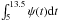 \hbox{${\int_{5}^{13.5} \psi (t) {\rm d}t}$}