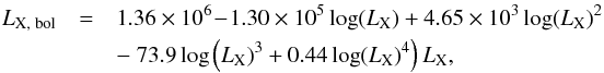 \appendix \setcounter{section}{1} \begin{eqnarray} L_{\rm X,\;bol} &=& 1.36\times10^6\! -\! 1.30\times10^5\log(L_{\rm X}) + 4.65\times10^3 \log(L_{\rm X})^2 \nonumber \\ &&-~73.9\log\left(L_{\rm X})^3 + 0.44\log(L_{\rm X})^4\right)L_{\rm X}, \label{eqn:bolometriclum} \end{eqnarray}