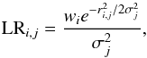 \begin{equation} {\rm LR}_{i,j} = \frac{\textit{w}_{i}e^{-r^2_{i,j}/2\sigma^2_j}}{\sigma^2_j}, \label{eqn:LR} \end{equation}