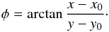 \begin{eqnarray*} \phi = \arctan {x-x_0\over y-y_0}\cdot \end{eqnarray*}