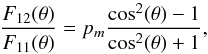 \begin{equation} \label{pm} \frac{F_{12}(\theta)}{F_{11}(\theta)} = p_m \frac{\cos^2(\theta) - 1}{\cos^2(\theta) + 1}, \end{equation}