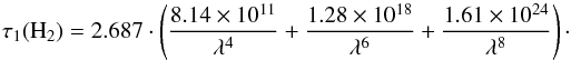 \appendix \setcounter{section}{1} \begin{equation} \tau_1({\rm H_2}) = 2.687 \cdot \left( \frac{8.14 \times 10^{11}}{\lambda^4} + \frac{1.28 \times 10^{18}}{\lambda^6} + \frac{1.61 \times 10^{24}}{\lambda^8}\right)\cdot \end{equation}