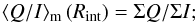\begin{equation} \langle Q/I\rangle_{\rm m} \, ({R_{\rm int}}) = \Sigma Q/\Sigma I ; \label{e:integration} \end{equation}