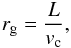 \begin{eqnarray} \label{rg1} r_{\rm g} = \frac{L}{v_{\rm c}}, \end{eqnarray}