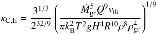 \begin{equation} \label{eq:kappabrownepstein} \kappa_{\rm C,E}=\frac{3^{1/3}}{2^{32/9}}\left(\frac{\dot{M}_{\rm gr}^{5} Q^{9} v_{\rm th} }{\pi k_{\rm B}^{2} T^{2} g H^{4} R^{10} \rho^{8} \rho_{\rm gr}^{4}}\right)^{1/9} \end{equation}