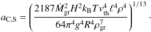 \begin{equation} \label{eq:aCSbrownstokes} a_{\rm C,S}=\left(\frac{2187 \dot{M}_{\rm gr}^{2} H^{2} k_{\rm B} T v_{\rm th}^{4}\ell^{4}\rho^{4}}{64 \pi^{4} g^{4} R^{4} \rho_{\rm gr}^{7}}\right)^{1/13}\cdot \end{equation}