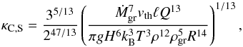 \begin{equation} \label{eq:kappabrownstokes} \kappa_{\rm C,S}=\frac{3^{5/13}}{2^{47/13}}\left(\frac{\dot{M}_{\rm gr}^{7} v_{\rm th} \ell Q^{13}}{\pi g H^{6} k_{\rm B}^{3} T^{3}\rho^{12}\rho_{\rm gr}^{5} R^{14}}\right)^{1/13}, \end{equation}