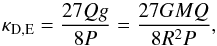 \begin{equation} \label{eq:kappaDiffEpstein2} \kappa_{\rm D,E}=\frac{27 Q g}{8 P}=\frac{27 G M Q}{8 R^{2} P}, \end{equation}