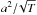 \hbox{$a^{2}/\!\sqrt{T}$}