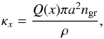 \begin{equation} \label{eq:kappax} \kappa_{x}=\frac{Q(x) \pi a^{2} n_{\rm gr}}{\rho}, \end{equation}