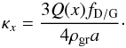 \begin{equation} \label{eq:kappaxfpga} \kappa_{x}=\frac{3 Q(x) \fpg}{4 \rho_{\rm gr} a}\cdot \end{equation}