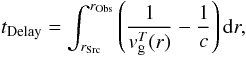 $$ t_{\rm Delay}=\int_{r_{\rm Src}}^{r_{\rm Obs}} \left(\frac{1}{{v}_{\rm g}^T(r)} -\frac{1}{c} \right){\rm d}r, $$