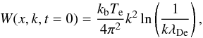 \begin{equation} \label{eqn:LTh} W(x,k, t=0)= \frac{k_{\rm b} T_{\rm e}}{4 \pi^2}k^2\ln\left(\frac{1}{k\lambda_{\rm De}}\right), \end{equation}