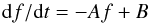 \begin{equation} {\rm d}f/{\rm d}t = -A f +B \end{equation}