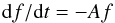 \begin{equation} {\rm d}f/{\rm d}t =- A f \end{equation}