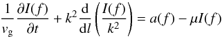 \begin{equation} \label{eqn:Zhelez} \frac{1}{v_{\rm g}} \frac{\partial I(f) }{\partial t} + k^2 \frac{\rm d}{{\rm d}l}\left(\frac{I(f) }{k^2} \right) = a(f) - \mu I(f) \end{equation}