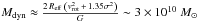 \hbox{$M_{\rm dyn} \approx \frac{2\,{R_{\rm eff}}\,\left({v_{\rm rot}^2}\,+\,1.35\sigma^{2}\right)}{{G}} \sim 3 \times 10^{10}~ M_{\odot}$}