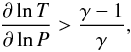 \appendix \setcounter{section}{2} \begin{eqnarray} \frac{\partial \ln T}{\partial \ln P} > \frac{\gamma-1}{\gamma}, \label{eq:conv_vs_rad} \end{eqnarray}