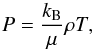 \appendix \setcounter{section}{2} \begin{eqnarray} P = \frac{k_{\rm B}}{\mu} \rho T, \label{eq:EoS} \end{eqnarray}