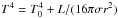 \hbox{$T^4 = T_0^4 + L/(16 \pi \sigma r^2)$}