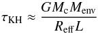 \appendix \setcounter{section}{3} \begin{eqnarray} \tau_{\rm KH} \approx \frac{GM_{\rm c}M_{\rm env}}{R_{\rm eff}L} \label{eq:KH} \end{eqnarray}