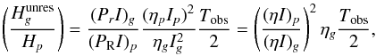 \begin{equation} \label{HgHp_ur} \left(\frac{H_g^{\rm unres}}{H_p}\right) = \frac{(P_r I)_g}{(P_{\rm R} I)_p}\frac{(\eta_p I_p)^2}{\eta_g I_g^2}\frac{\Tobs}{2} = \left(\frac{(\eta I)_p}{(\eta I)_g}\right)^2\eta_g\frac{\Tobs}{2} , \end{equation}