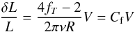 \begin{equation} \frac{\delta L}{L}=\frac{4 f_T - 2}{2\pi\nu R} V = C_{\rm f} V \end{equation}