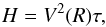 \begin{equation} \label{eq:Hr} H = V^2(R)\tau , \end{equation}