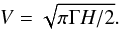 \begin{equation} V=\sqrt{\pi \Gamma H/2} . \end{equation}