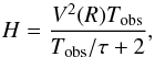 \begin{equation} \label{eq:H2} H = \frac{V^2(R) \Tobs}{\Tobs/\tau +2}, \end{equation}