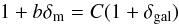 \appendix \setcounter{section}{2} \begin{equation} 1+b\delta_{\rm m}=C(1+\delta_{\rm gal})\label{eqn:dm} \end{equation}