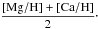 \hbox{$\dfrac{[{\rm Mg/H}] + [{\rm Ca/H}]}{2}\cdot$}