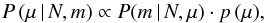 \begin{equation} \label{sfxtsims:eq:posterior} {P} \, (\mu \,| \, N, m) \propto {P} (m \, | \, N , \mu) \cdot p \, (\mu) , \end{equation}