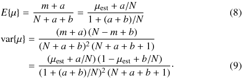 \begin{eqnarray} \label{sfxtsims:eq:expvar1} && E\{\mu\} = \frac {m+a}{N+a+b} = \frac {\mu_{\rm est} + a/N} {1+(a+b)/N} \\ &&{\rm var}\{\mu\} = \frac{(m+a)\,(N-m+b)}{(N+a+b)^2 \, (N+a+b+1)} \nonumber \\ && \phantom{{\rm var}\{\mu\} }= \frac{(\mu_{\rm est} +a/N) \, (1-\mu_{\rm est} +b/N)}{(1+(a+b)/N)^2 \, (N+a+b+1)}\cdot \end{eqnarray}