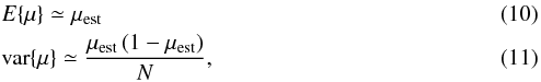 \begin{eqnarray} \label{sfxtsims:eq:expvar2} && E\{\mu\} \simeq \mu_{\rm est }\\ && {\rm var}\{\mu\} \simeq \frac{\mu_{\rm est} \, (1-\mu_{\rm est})}{N }, \end{eqnarray}