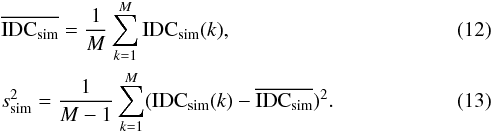 \begin{eqnarray} \label{sfxtsims:eq:IDCsim} &&\overline{{\rm IDC}_{\rm sim}} = \frac{1}{M}\sum_{k=1}^{M}{\rm IDC}_{\rm sim}(k) , \\ \label{sfxtsims:eq:IDCs} && s^2_{\rm sim}=\frac{1}{M-1}\sum_{k=1}^{M}({\rm IDC}_{\rm sim}(k)-\overline{{\rm IDC}_{\rm sim}})^2 . \end{eqnarray}