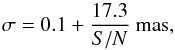 \begin{equation} \sigma = 0.1 + \frac{17.3}{S/N}~{\rm mas}, \label{eq:astroirdis2} \end{equation}