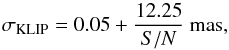 \begin{equation} \sigma_{\rm KLIP} = 0.05 + \frac{12.25}{S/N}~{\rm mas}, \label{eq:astroifs} \end{equation}
