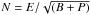 \hbox{$N=E/{\rm \sqrt{(B+P)}}$}