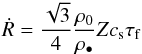 \begin{eqnarray} \dot R = \frac{\sqrt{3}}{4} \frac{\rho_0}{\rho_\bullet} Z c_{\rm s} \tau_{\rm f} \label{eq:dotR} \end{eqnarray}