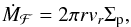 \begin{eqnarray} \dot M_{\mathcal F} = 2\pi r v_{ r} \Sigma_{\rm p}, \label{eq:simple} \end{eqnarray}